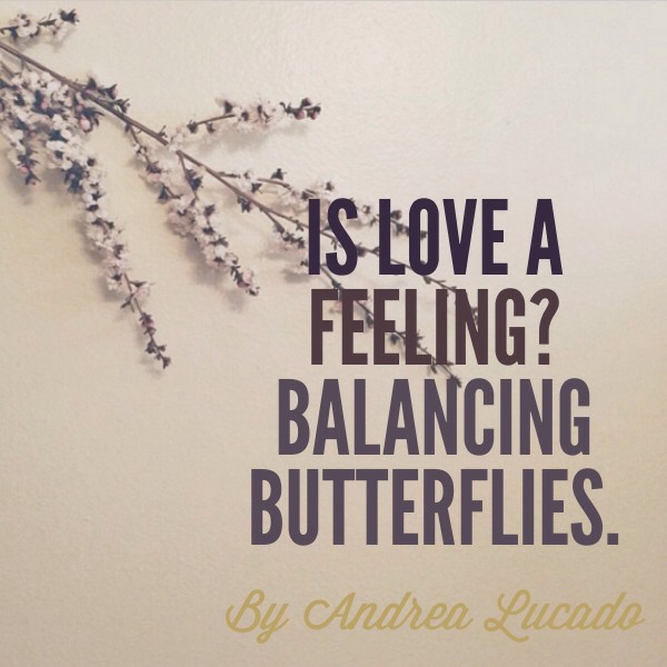 Is Love A Feeling? Balancing Butterflies