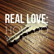 Real Love: How Do You Know?