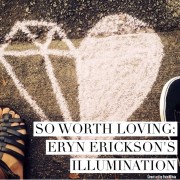 So Worth Loving: Eryn Erickson's Illumination