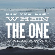 Did God lie? When the one walks away.