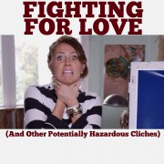 Fighting for Love and Other Potentially Hazardous Cliches